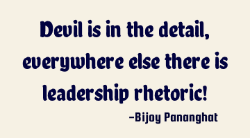 Devil is in the detail, everywhere else there is leadership rhetoric!