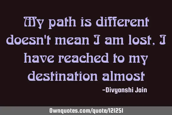 My path is different doesn