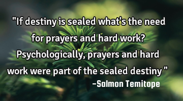 "If destiny is sealed what