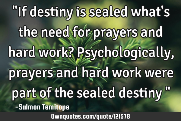 "If destiny is sealed what