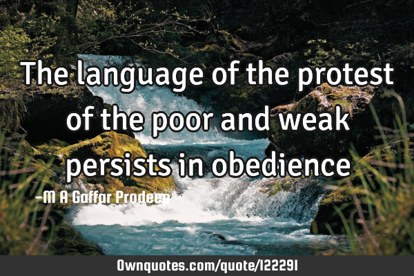 The language of the protest of the poor and weak persists in