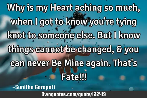  Why Is My Heart Aching So Much When I Got To Know You re Tying 