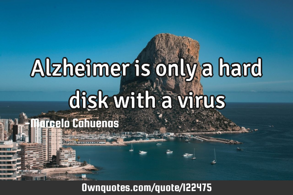 Alzheimer is only a hard disk with a