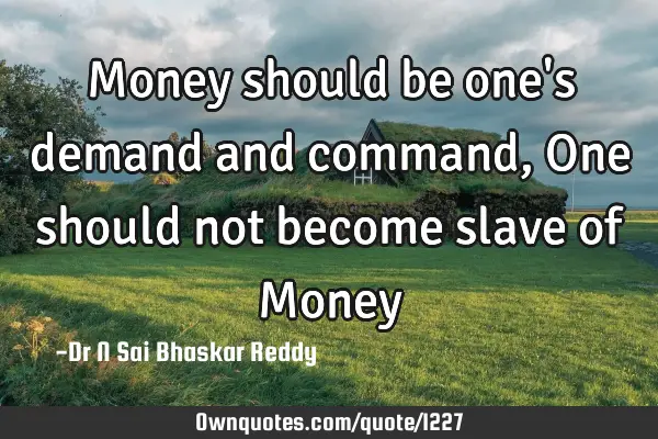 Money should be one