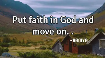 Put faith in God and move