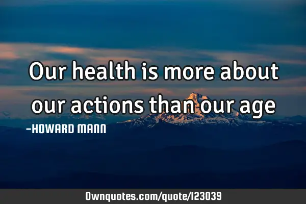 Our health is more about our actions than our
