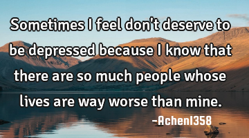 Sometimes I feel don