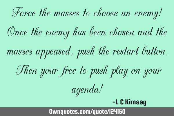 Force the masses to choose an enemy! Once the enemy has been chosen and the masses appeased, push