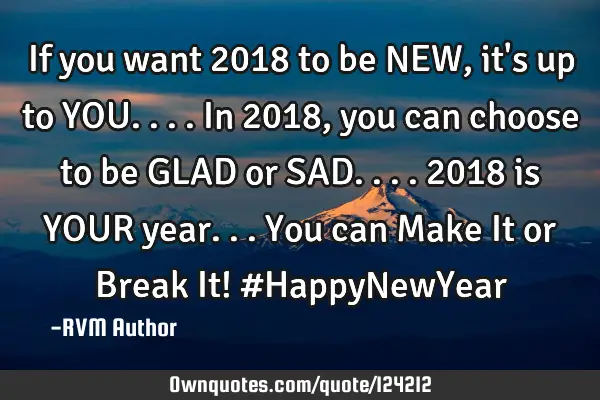 If you want 2018 to be NEW, it