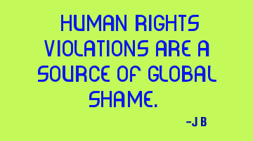 Human rights violations are a source of global