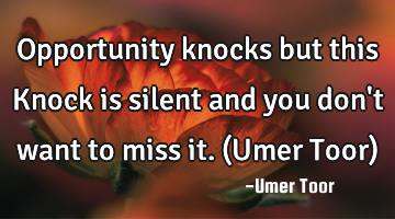 Opportunity knocks but this Knock is silent and you don