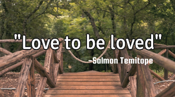 "Love to be loved"