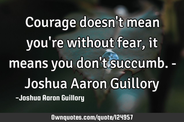 Courage doesn