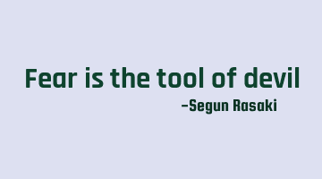 Fear is the tool of