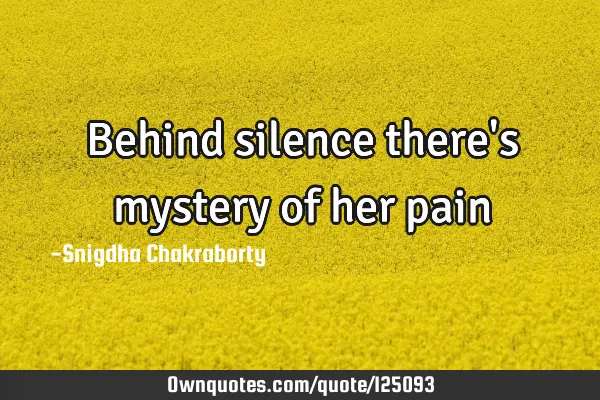 Behind silence there