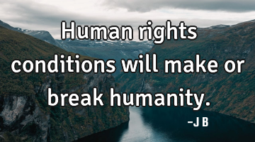 Human rights conditions will make or break