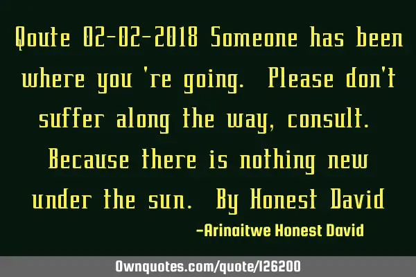 Qoute 02-02-2018 Someone has been where you 