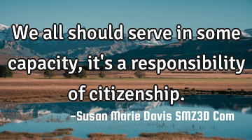 We all should serve in some capacity, it