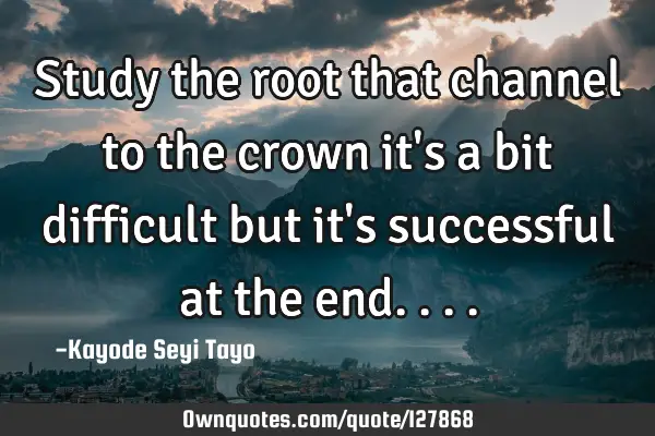 Study the root that channel to the crown it