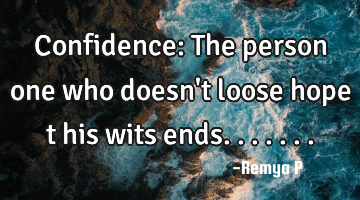 Confidence: The person one who doesn
