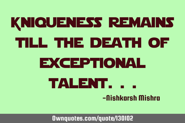 Uniqueness remains till the death of exceptional