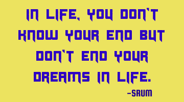 In life, you don
