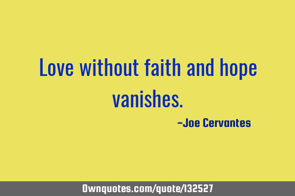 Love without faith and hope