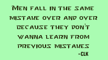 Men fall for the same mistake over and over because they don