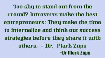 Too shy to stand out from the crowd? Introverts make the best entrepreneurs: They make the time to