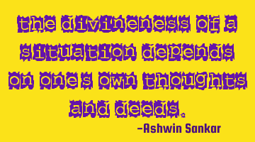 The divineness of a situation depends on one