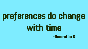 Preferences do change with time