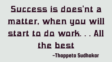 Success is does