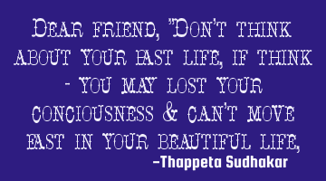 Dear friend, "Don
