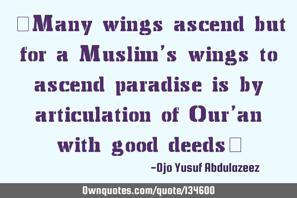 "Many wings ascend but for a Muslim
