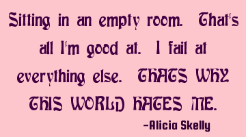 Sitting in an empty room. That