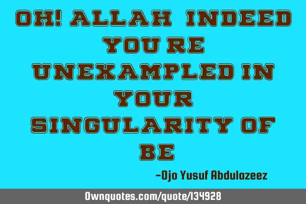 Oh! Allah, indeed You