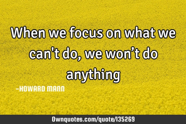 When we focus on what we can