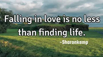 Falling in love is no less than finding