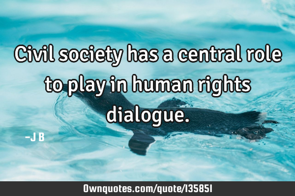Civil society has a central role to play in human rights