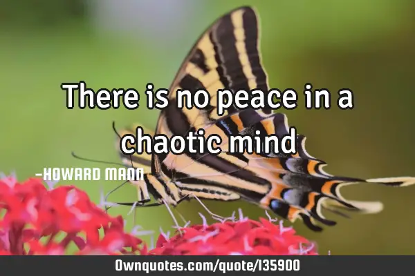 There is no peace in a chaotic