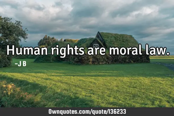 Human rights are moral