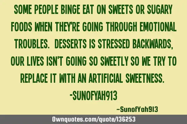 Some People Binge Eat On Sweets Or Sugary Foods When They