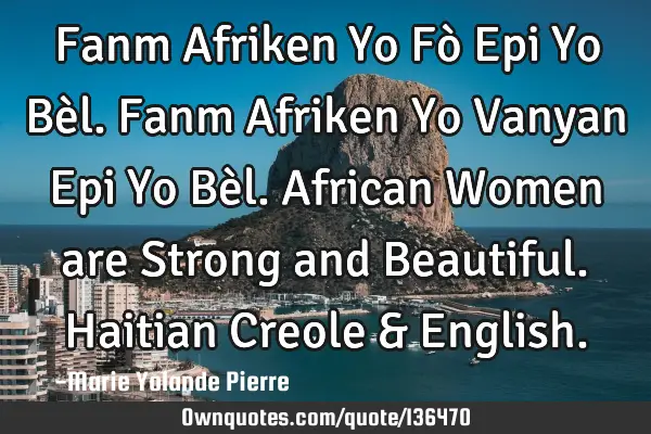 Fanm Afriken Yo Fò Epi Yo Bèl. Fanm Afriken Yo Vanyan Epi Yo Bèl. African Women are Strong and B
