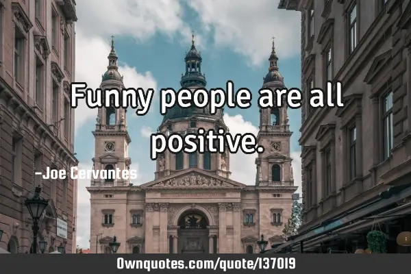 Funny people are all