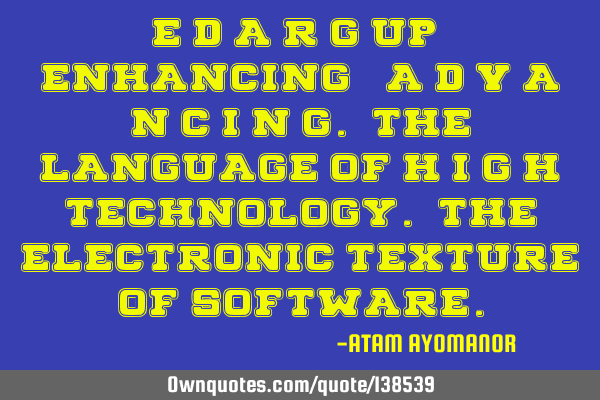 E D A R G UP - enHANCING - A D V A N C I N G. The LANGUAGE Of H I G H TECHNOLOGY. The ELECTRONIC T