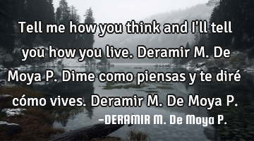 Tell me how you think and I