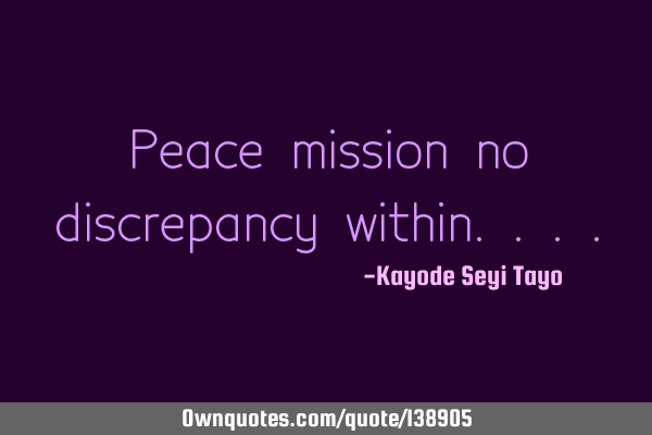 Peace mission no discrepancy