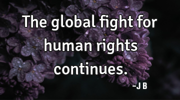 The global fight for human rights