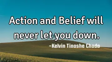 Action and Belief will never let you