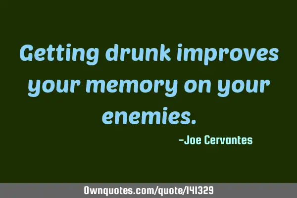Getting drunk improves your memory on your